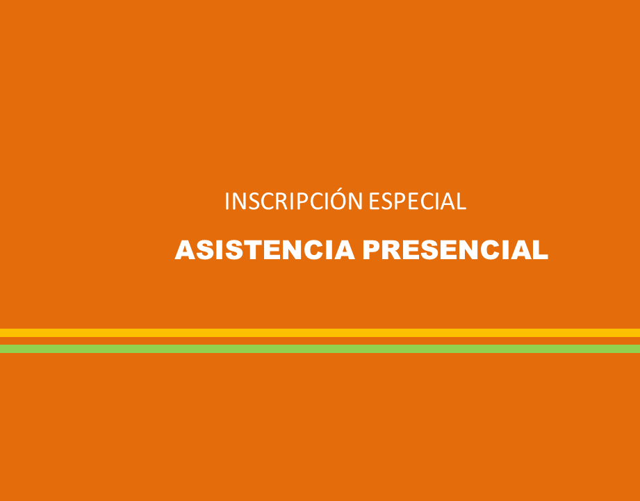 INSCRIPCION ESPECIAL ASISTENCIA PRESENCIAL